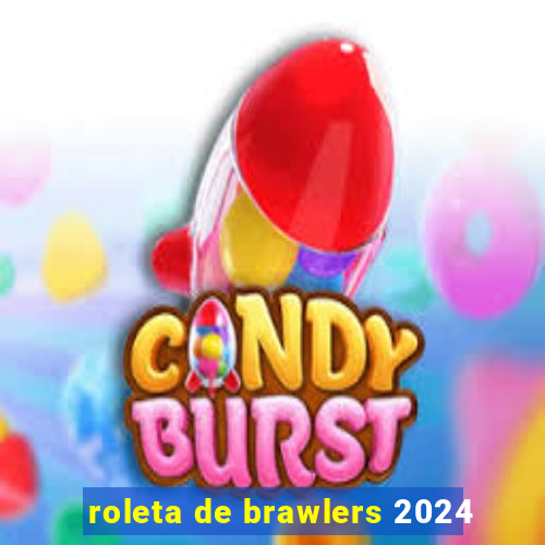 roleta de brawlers 2024